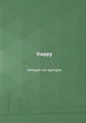 ihappy - ekologisk och egologisk | 1:a upplagan