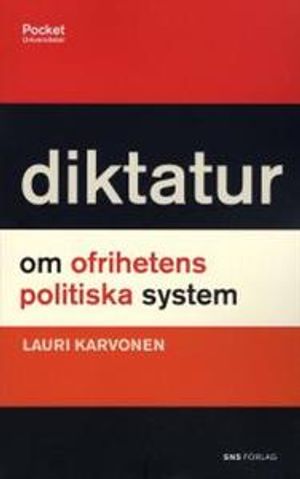 Diktatur : om ofrihetens politiska system | 1:a upplagan