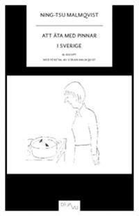 Att äta med pinnar i Sverige : 61 recept | 0:e upplagan