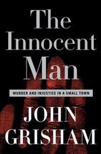 The Innocent Man: Murder and Injustice in a Small Town | 0:e upplagan