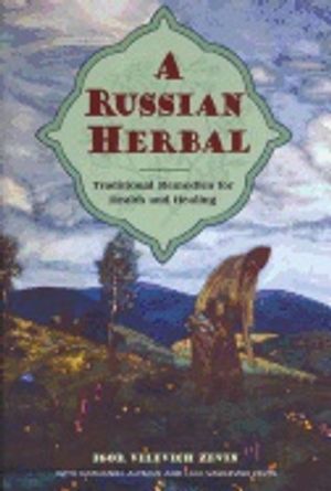 Russian Herbal : Traditional Remedies For health and Healing