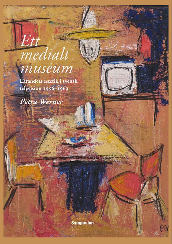 Ett medialt museum - Lärandets estetik i svensk television 1956-1969 | 1:a upplagan