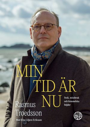 Min tid är nu : svek, missbruk och himmelska höjder