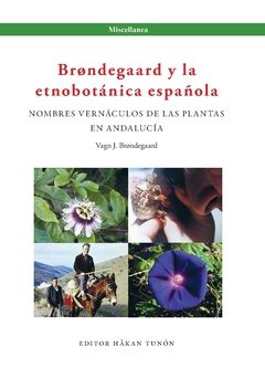 Brøndegaard y la etnobotánica española : NOMBRES VERNÁCULOS DE LAS PLANTAS EN ANDALUCÍA | 0:e upplagan
