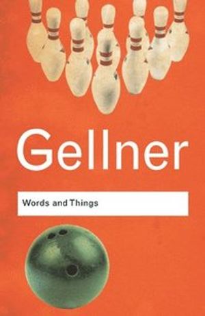 Words and things - an examination of, and an attack on, linguistic philosop