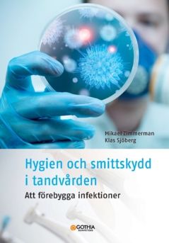 Hygien och smittskydd i tandvården : Att förebygga infektioner | 4:e upplagan