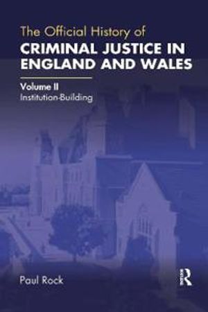 The Official History of Criminal Justice in England and Wales | 1:a upplagan