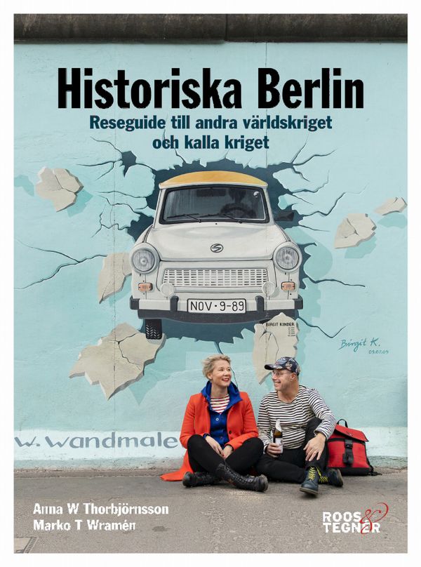Historiska Berlin - Reseguide till andra världskriget och kalla kriget | 1:a upplagan