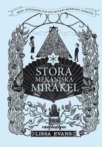 Stora mekaniska mirakel : magi, mysterier och ett mycket märkligt äventyr