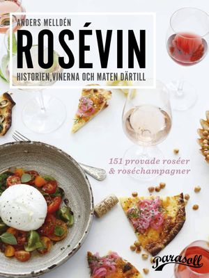 Rosévin : historien, vinerna & maten därtill | 1:a upplagan