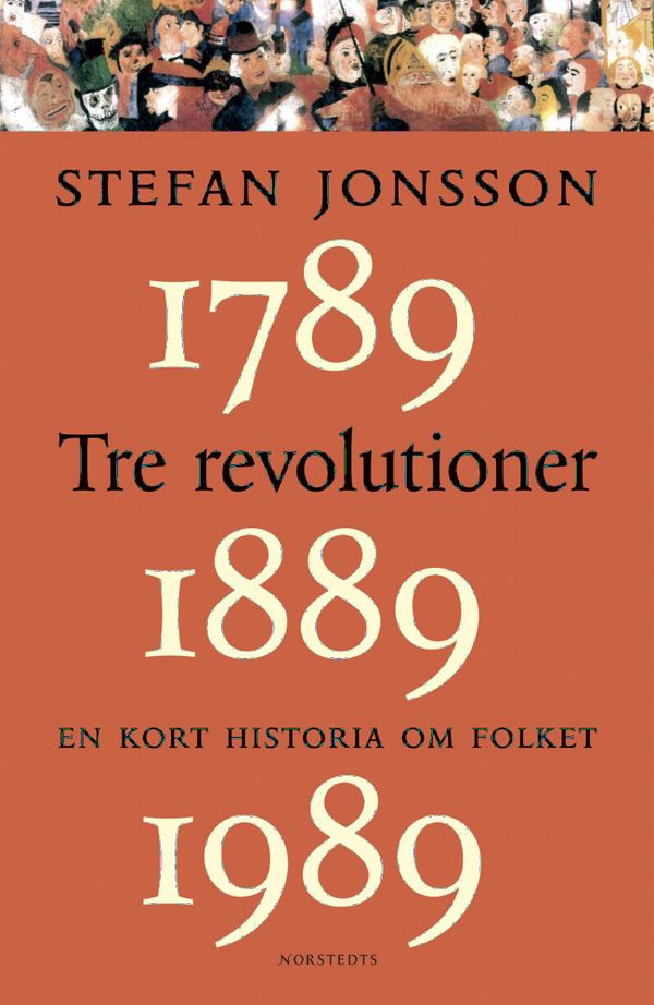 Tre revolutioner : en kort historia om folket : 1789, 1889, 1989 | 1:a upplagan