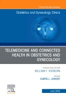 Telemedicine and Connected Health in Obstetrics and Gynecology,An Issue of Obstetrics and Gynecology Clinics | 0:e upplagan
