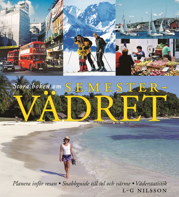 Stora boken om semestervädret : planera inför resan, snabbguide till sol och värme, väderstatistik | 0:e upplagan