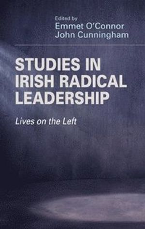 Studies in Irish Radical Leadership