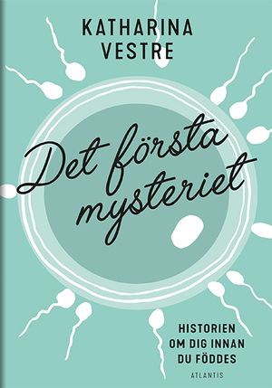 Det första mysteriet : Historien om dig innan du föddes | 1:a upplagan