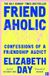 Friendaholic