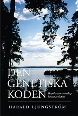 Den genetiska koden : skapelse och vetenskap kontra evolution