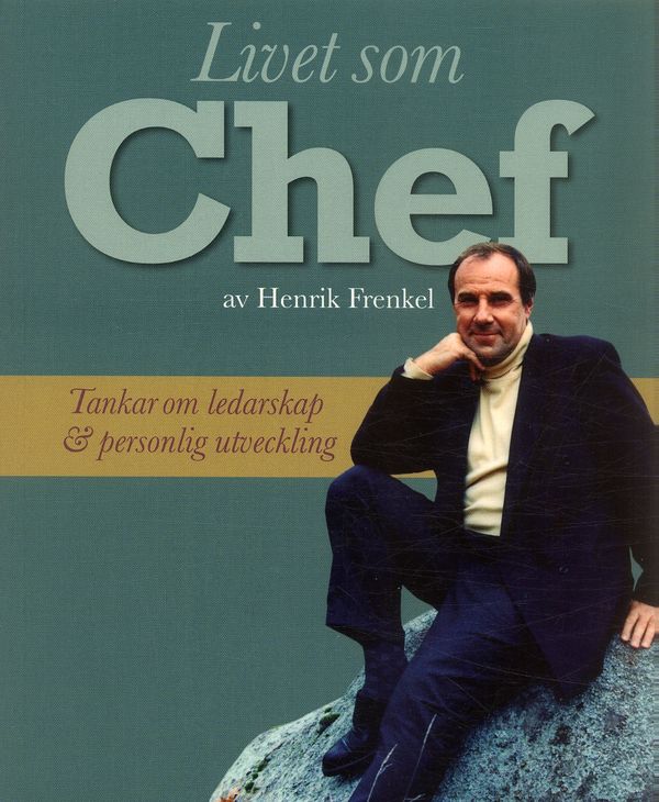 Livet som Chef : tankar om ledarskap och personlig utveckling | 1:a upplagan