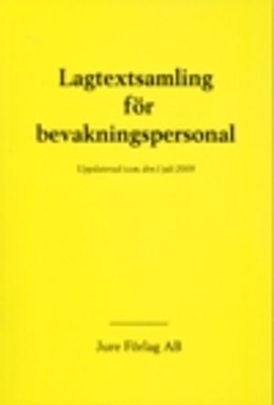 Lagtextsamling för bevakningspersonal : uppdaterad t.o.m den 1 Juli 2009