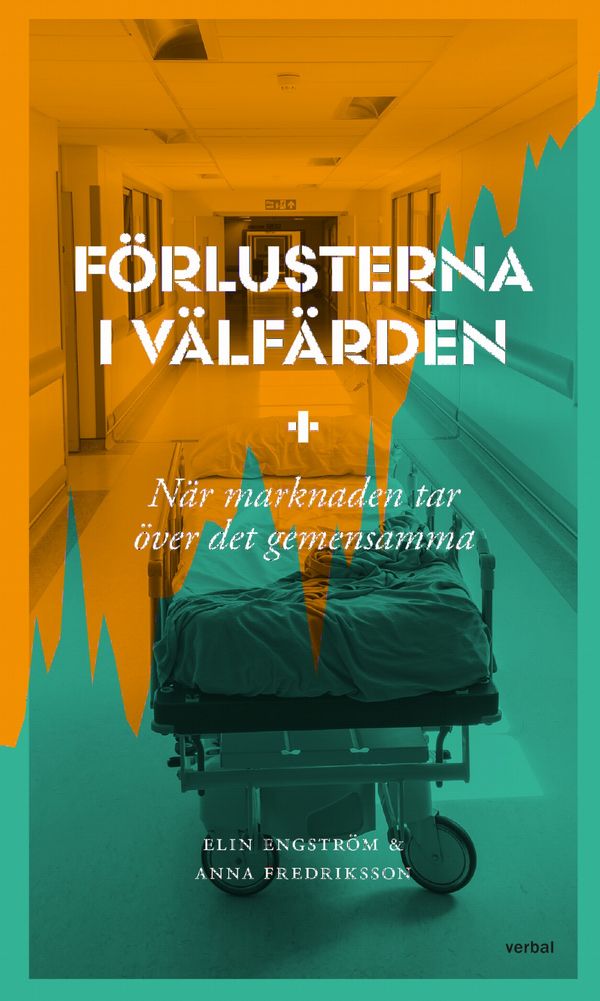 Förlusterna i välfärden : När marknaden tar över det gemensamma | 0:e upplagan