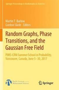 Random Graphs, Phase Transitions, and the Gaussian Free Field: PIMS-CRM Summer School in Probability, Vancouver, Canada, June 5–