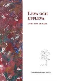 LEVA OCH UPPLEVA : livet som en resa | 0:e upplagan