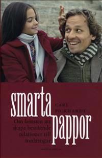 Smarta pappor : om konsten att skapa bestående relationer till tonåringar | 1:a upplagan