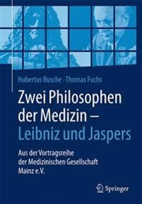 Zwei Philosophen der Medizin – Leibniz und Jaspers | 1:a upplagan