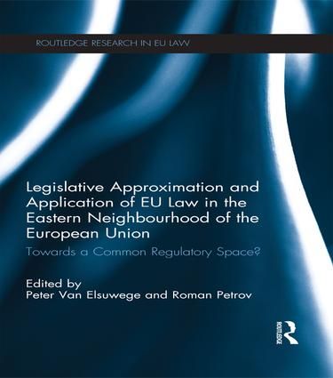 Legislative Approximation and Application of EU Law in the Eastern Neighbourhood of the European Union | 1:a upplagan