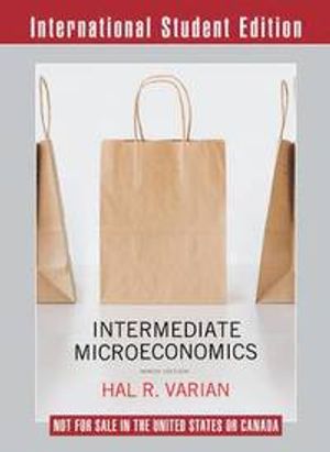 Intermediate Microeconomics a Modern Approach Workouts in Intermediate Microeconomics for Intermediate Microeconomics and Interm