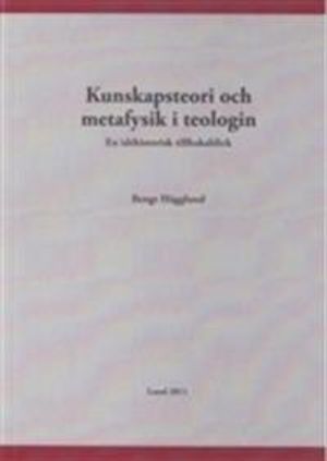 Kunskapsteori och metafysik i teologin - en idéhistorisk tillbakablick