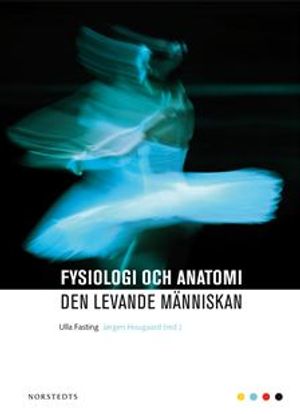 Fysiologi och anatomi : den levande människan | 1:a upplagan