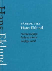 Vänbok till Hans Eklund: Största möjliga lycka åt största möjliga antal