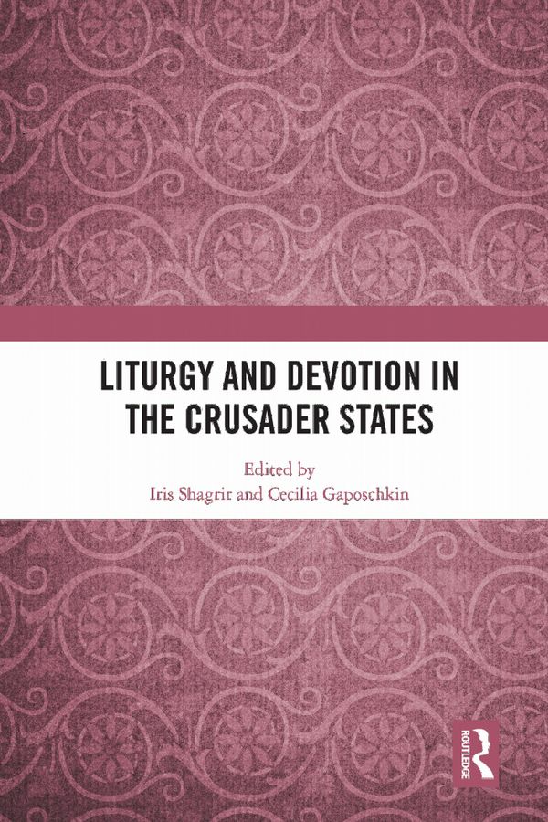 Liturgy and Devotion in the Crusader States | 1:a upplagan