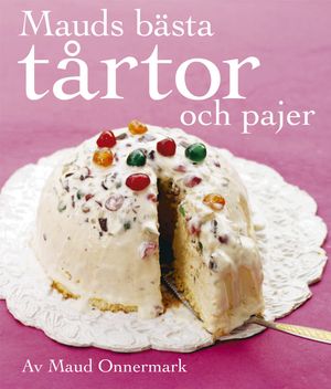 Mauds bästa tårtor  : och pajer | 1:a upplagan