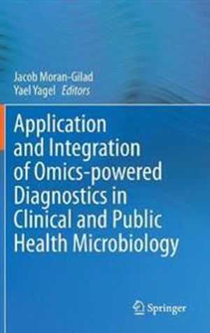 Application and Integration of Omics-powered Diagnostics in Clinical and Public Health Microbiology | 1:a upplagan