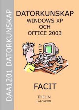 Datorkunskap med Windows XP och Office 2003 - Facit