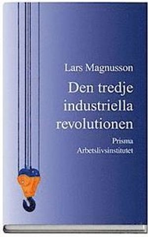 Den tredje industriella revolutionen - och den svenska arbetsmarknaden