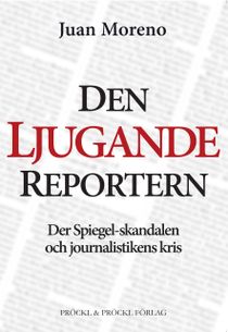 Den ljugande reportern:Der Spiegel-skandalen och journalistikens kris