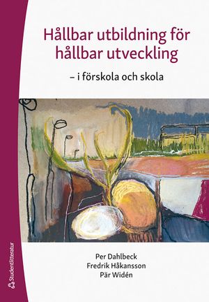 Hållbar utbildning för hållbar utveckling - -i förskola och skola | 1:a upplagan