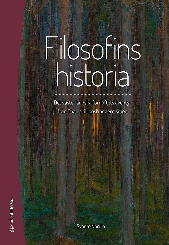Filosofins historia - Det västerländska förnuftets äventyr från Thales till postmodernismen | 4:e upplagan