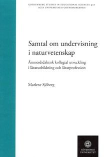 Samtal om undervisning i naturvetenskap : Ämnesdidaktisk kollegial utveckling i lärarutbildning och lärarprofession