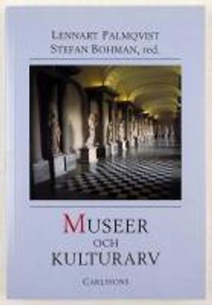 Museer och kulturarv. En museivetenskaplig antologi