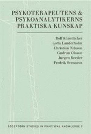 Psykoterapeutens & psykoanalytikerns praktiska kunskap | 1:a upplagan