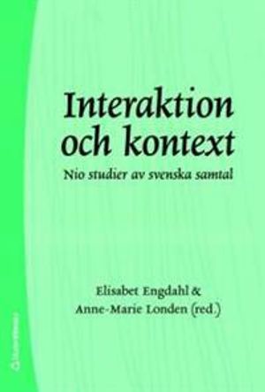 Interaktion och kontext : nio studier av svenska samtal | 1:a upplagan