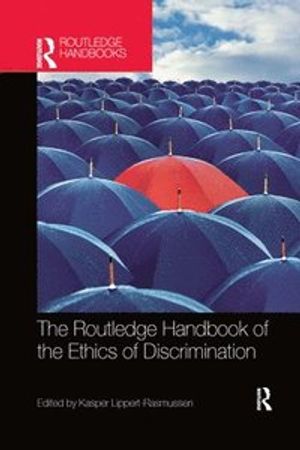 The Routledge Handbook of the Ethics of Discrimination | 1:a upplagan