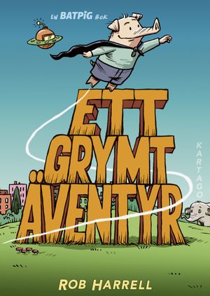 Batpig 2 : Ett grymt äventyr | 1:a upplagan