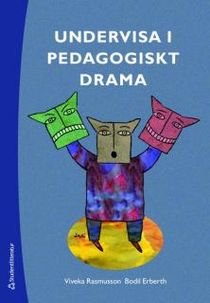 Undervisa i pedagogiskt drama : från dramaövningar till utvecklingsarbete