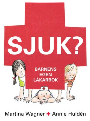 Sjuk? : barnens egen läkarbok | 1:a upplagan