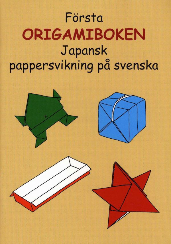 Första origamiboken : japansk pappersvikning på svenska | 0:e upplagan